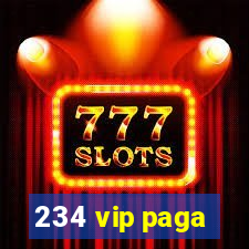 234 vip paga